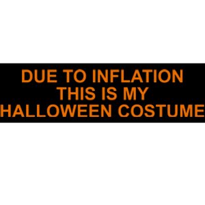 Due To Inflation This Is My Halloween Costume Funny Bumper Sticker