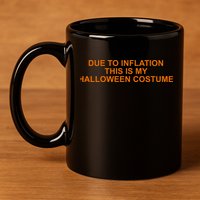 Due To Inflation This Is My Halloween Costume Funny 11oz C Handle Ceramic Mug