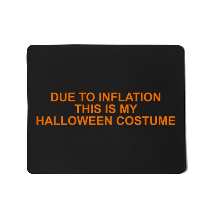 Due To Inflation This Is My Halloween Costume Funny Mousepad