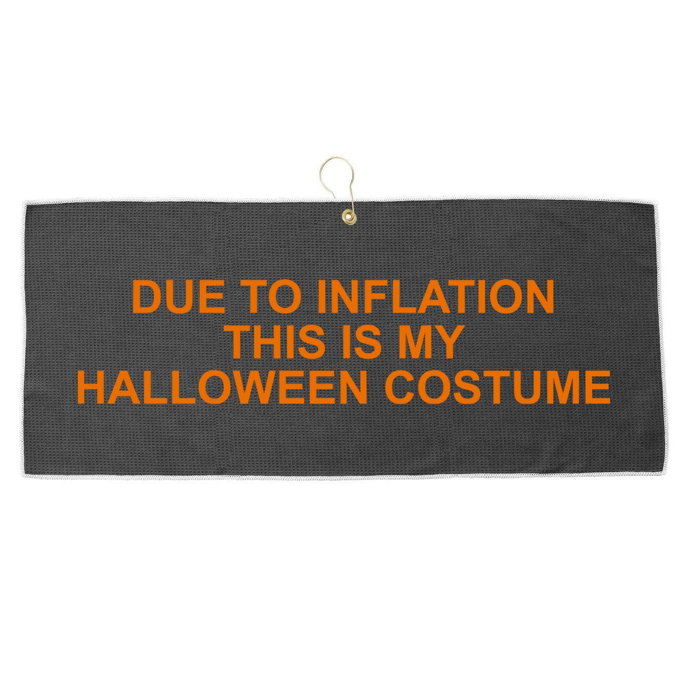 Due To Inflation This Is My Halloween Costume Funny Large Microfiber Waffle Golf Towel