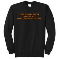 Due To Inflation This Is My Halloween Costume Funny Tall Sweatshirt