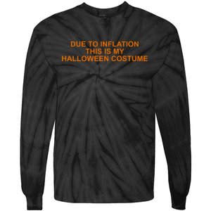 Due To Inflation This Is My Halloween Costume Funny Tie-Dye Long Sleeve Shirt