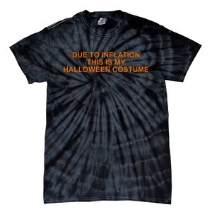 Due To Inflation This Is My Halloween Costume Funny Tie-Dye T-Shirt