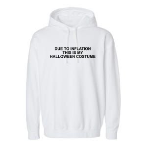 Due To Inflation This Is My Halloween Costume Funny Garment-Dyed Fleece Hoodie