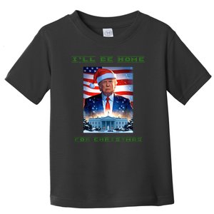 Donald Trump Ill Be Home For Christmas Inauguration Toddler T-Shirt