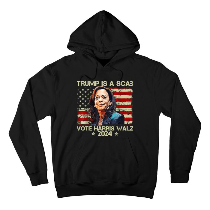 Donald Trump Is A Scab Vote Harris Hoodie