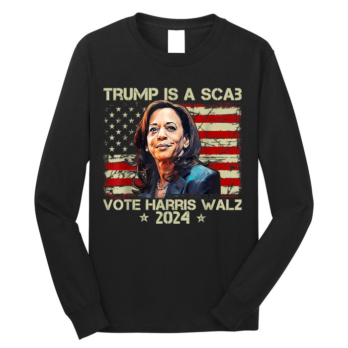 Donald Trump Is A Scab Vote Harris Long Sleeve Shirt