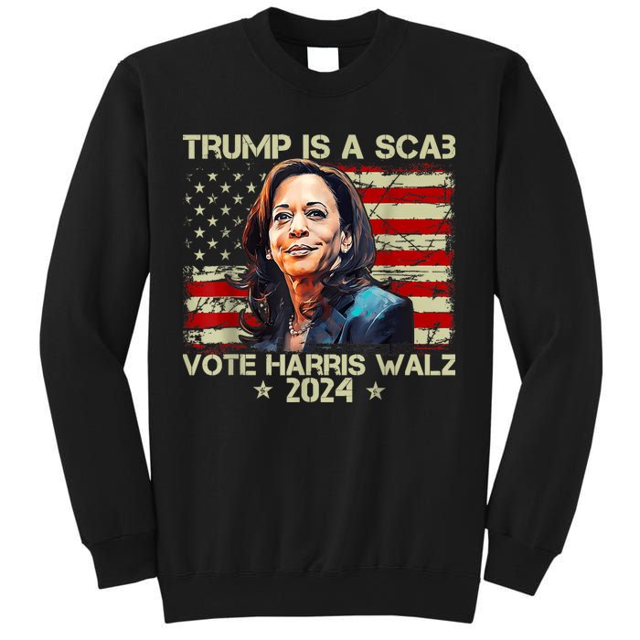 Donald Trump Is A Scab Vote Harris Sweatshirt