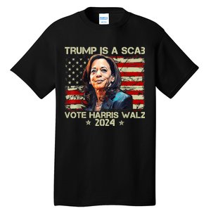 Donald Trump Is A Scab Vote Harris Tall T-Shirt