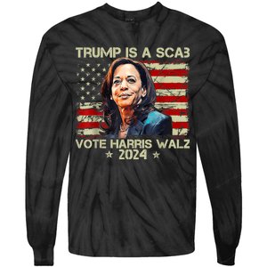 Donald Trump Is A Scab Vote Harris Tie-Dye Long Sleeve Shirt