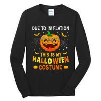 Due To Inflation This Is My Halloween Costume Tall Long Sleeve T-Shirt