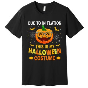 Due To Inflation This Is My Halloween Costume Premium T-Shirt