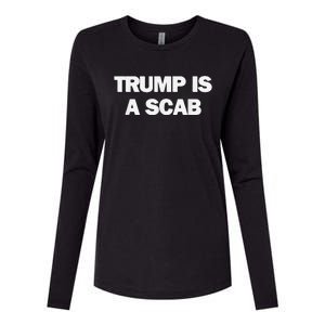 Donald Trump Is A Scab Womens Cotton Relaxed Long Sleeve T-Shirt