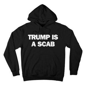 Donald Trump Is A Scab Hoodie