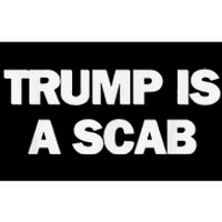 Donald Trump Is A Scab Bumper Sticker