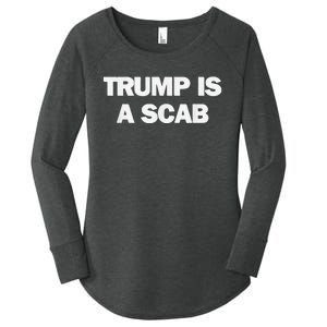 Donald Trump Is A Scab Women's Perfect Tri Tunic Long Sleeve Shirt