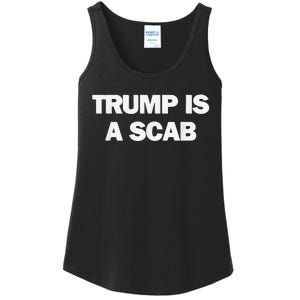 Donald Trump Is A Scab Ladies Essential Tank