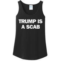 Donald Trump Is A Scab Ladies Essential Tank