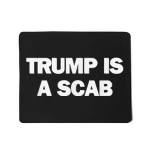 Donald Trump Is A Scab Mousepad