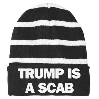 Donald Trump Is A Scab Striped Beanie with Solid Band