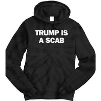 Donald Trump Is A Scab Tie Dye Hoodie