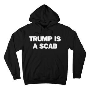 Donald Trump Is A Scab Tall Hoodie