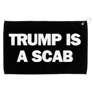 Donald Trump Is A Scab Grommeted Golf Towel