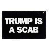 Donald Trump Is A Scab Grommeted Golf Towel