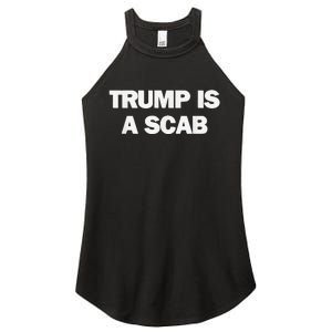 Donald Trump Is A Scab Women's Perfect Tri Rocker Tank