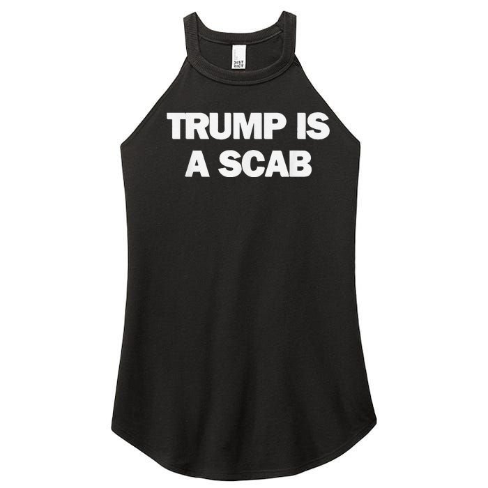 Donald Trump Is A Scab Women's Perfect Tri Rocker Tank