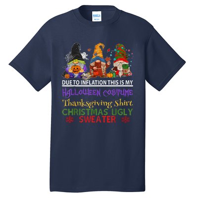 Due To Inflation This Is My Halloween Thanksgiving Christmas Tall T-Shirt