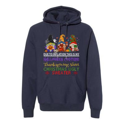 Due To Inflation This Is My Halloween Thanksgiving Christmas Premium Hoodie