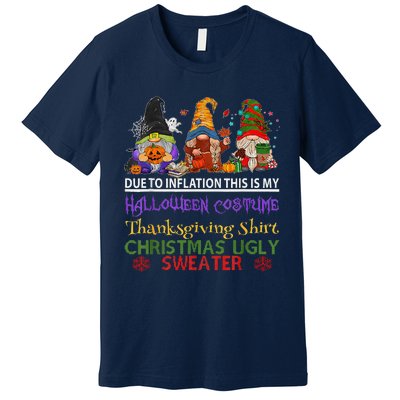 Due To Inflation This Is My Halloween Thanksgiving Christmas Premium T-Shirt