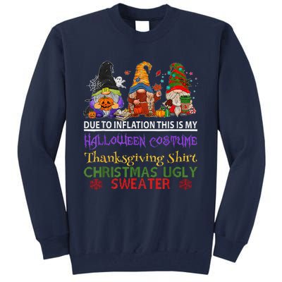 Due To Inflation This Is My Halloween Thanksgiving Christmas Tall Sweatshirt