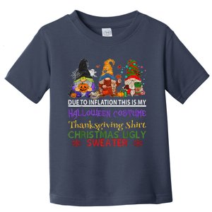 Due To Inflation This Is My Halloween Thanksgiving Christmas Toddler T-Shirt