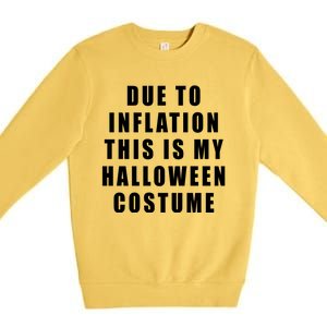 Due To Inflation This Is My Halloween Costume Premium Crewneck Sweatshirt