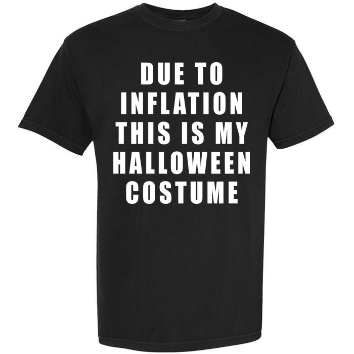 Due To Inflation This Is My Halloween Costume Garment-Dyed Heavyweight T-Shirt