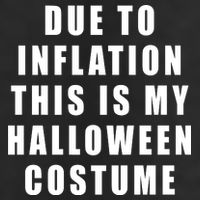 Due To Inflation This Is My Halloween Costume Garment-Dyed Heavyweight T-Shirt