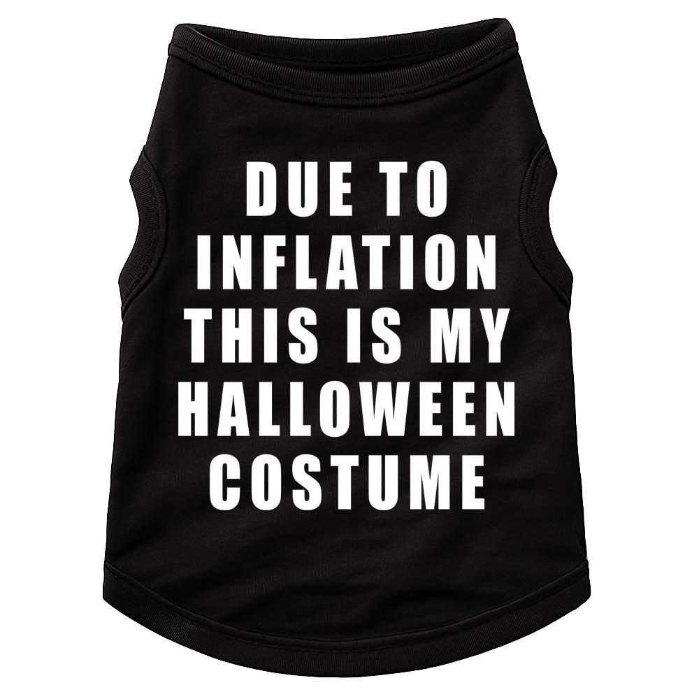 Due To Inflation This Is My Halloween Costume Doggie Tank