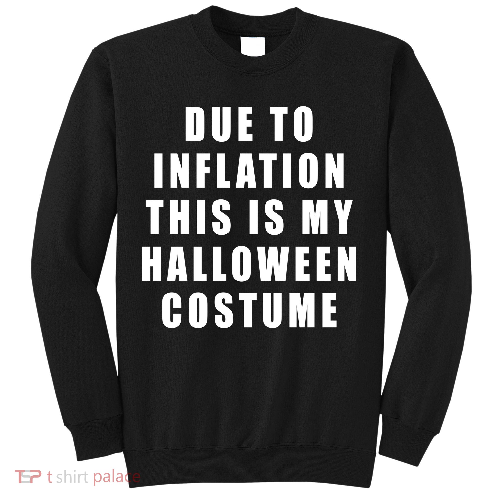 Due To Inflation This Is My Halloween Costume Sweatshirt