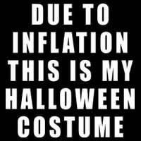 Due To Inflation This Is My Halloween Costume 16 in Basic Backpack