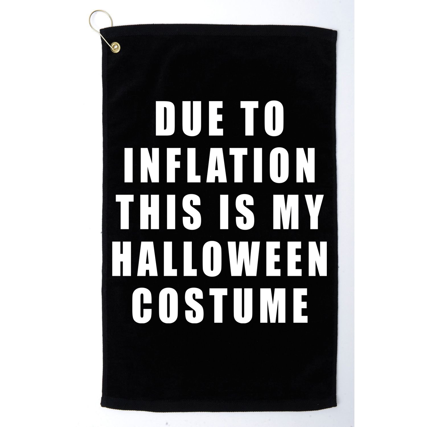 Due To Inflation This Is My Halloween Costume Golf Towel