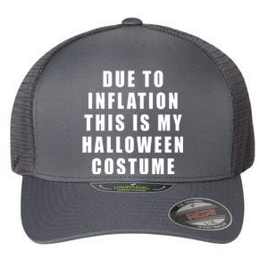 Due To Inflation This Is My Halloween Costume Flexfit Unipanel Trucker Cap