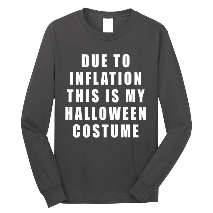 Due To Inflation This Is My Halloween Costume Long Sleeve Shirt