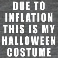 Due To Inflation This Is My Halloween Costume Long Sleeve Shirt
