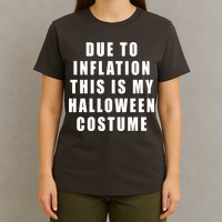 Due To Inflation This Is My Halloween Costume T-Shirt