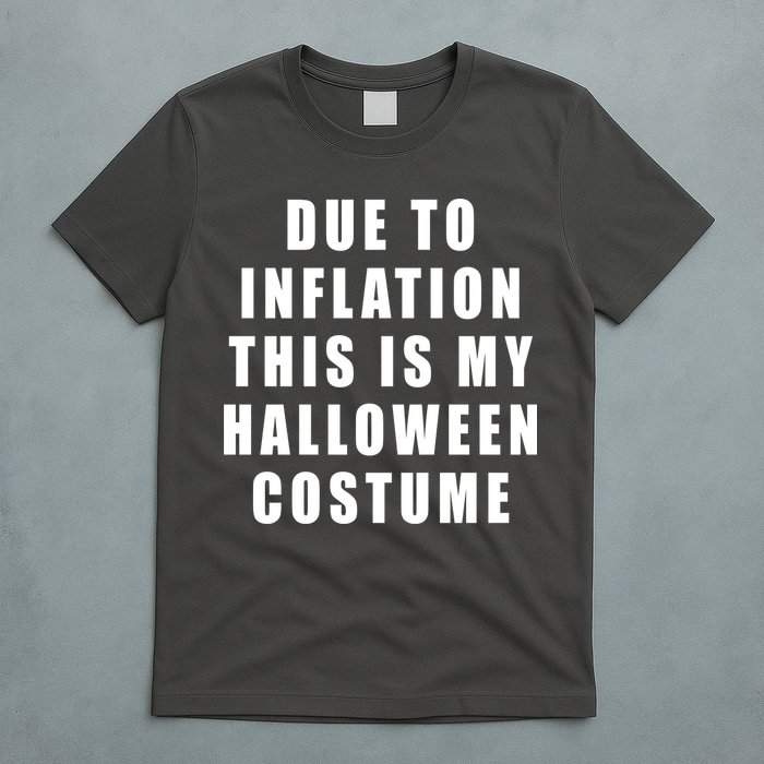 Due To Inflation This Is My Halloween Costume T-Shirt