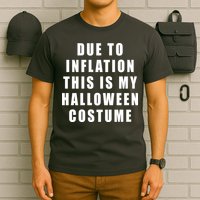 Due To Inflation This Is My Halloween Costume T-Shirt