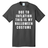 Due To Inflation This Is My Halloween Costume Tall T-Shirt