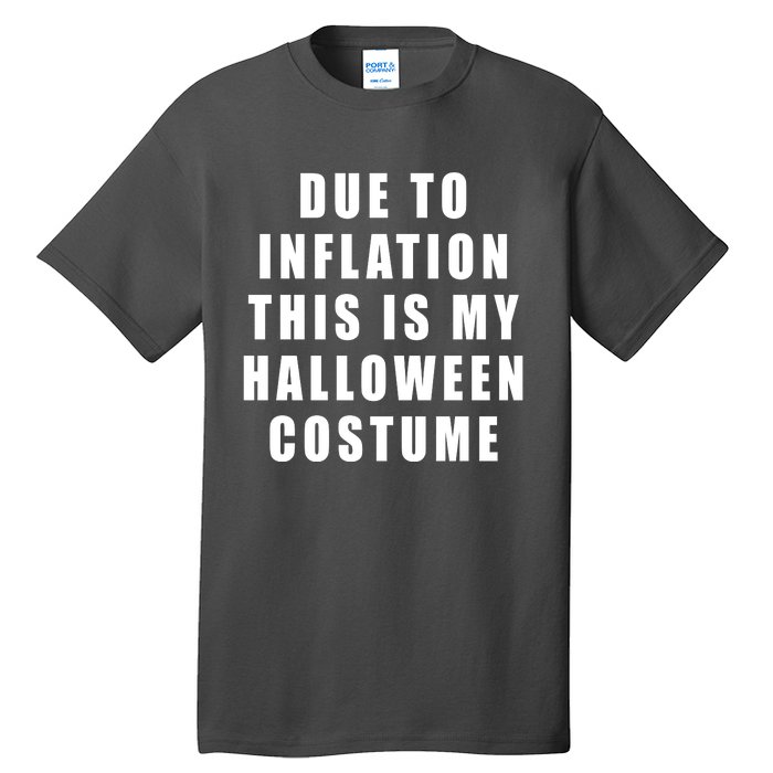 Due To Inflation This Is My Halloween Costume Tall T-Shirt